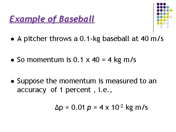 Example of Baseball l A pitcher throws a 0. 1 -kg baseball at 40