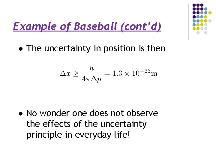 Example of Baseball (cont’d) l The uncertainty in position is then l No wonder