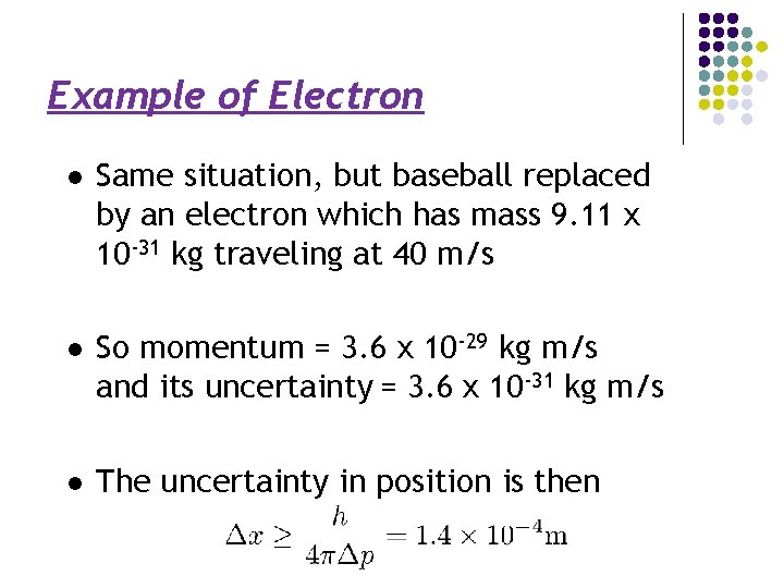 Example of Electron l Same situation, but baseball replaced by an electron which has