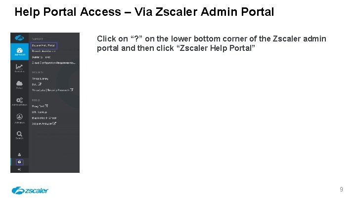 Help Portal Access – Via Zscaler Admin Portal Click on “? ” on the