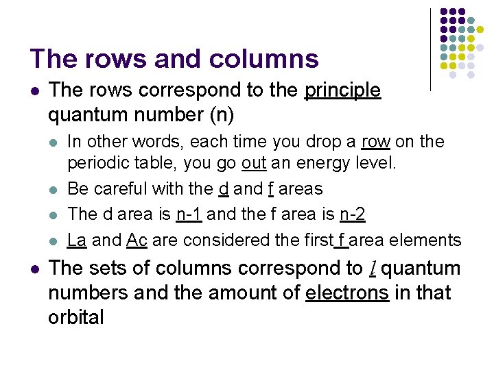 The rows and columns l The rows correspond to the principle quantum number (n)