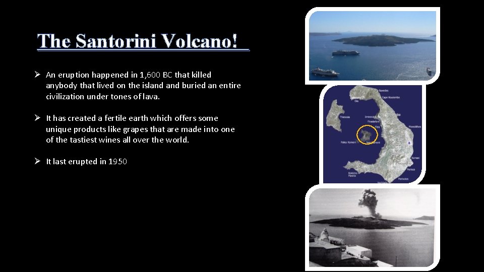 The Santorini Volcano! Ø An eruption happened in 1, 600 BC that killed anybody