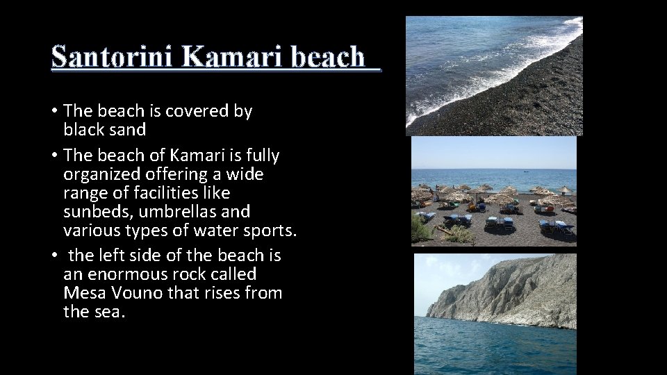 Santorini Kamari beach • The beach is covered by black sand • The beach