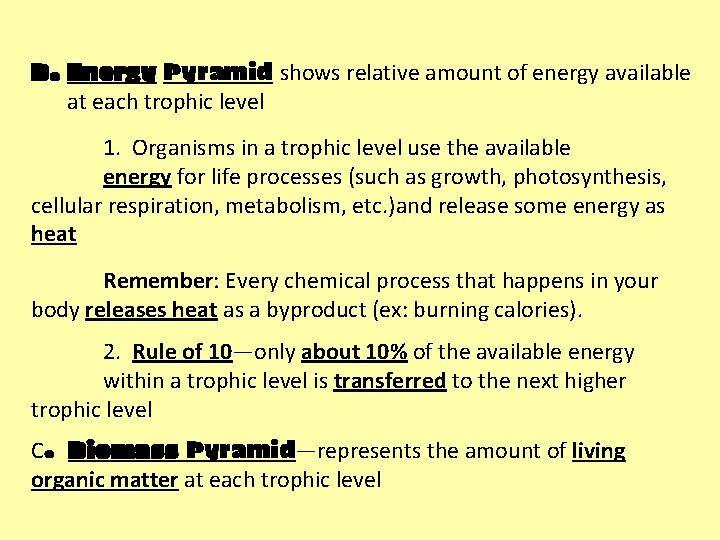 B. Energy Pyramid shows relative amount of energy available at each trophic level 1.