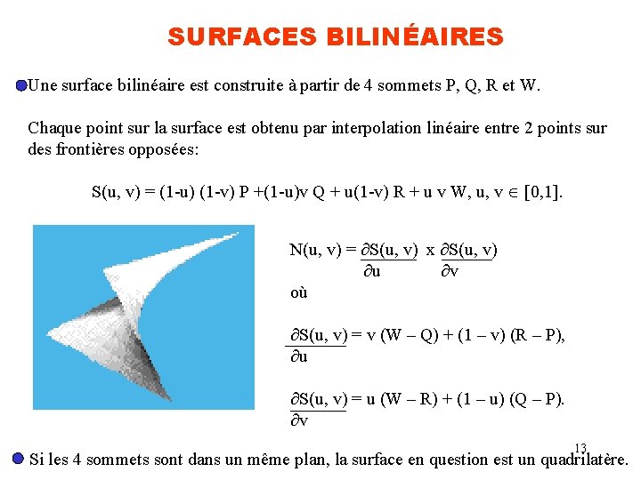 SURFACES BILINÉAIRES Une surface bilinéaire est construite à partir de 4 sommets P, Q,