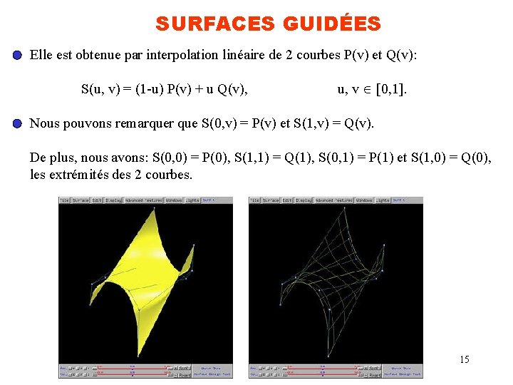 SURFACES GUIDÉES Elle est obtenue par interpolation linéaire de 2 courbes P(v) et Q(v):
