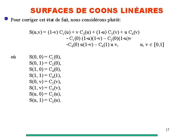 SURFACES DE COONS LINÉAIRES Pour corriger cet état de fait, nous considérons plutôt: S(u,