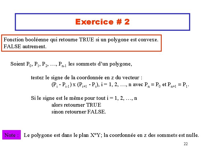 Exercice # 2 Fonction booléenne qui retourne TRUE si un polygone est convexe. FALSE
