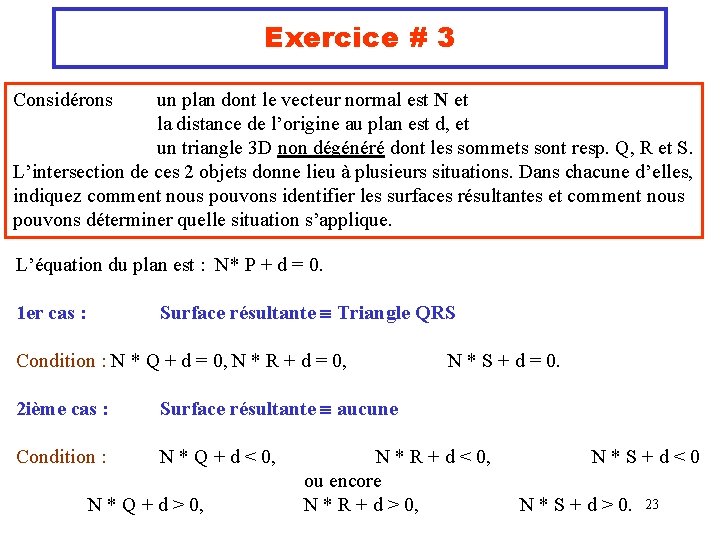 Exercice # 3 Considérons un plan dont le vecteur normal est N et la