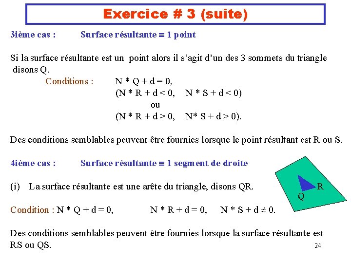 Exercice # 3 (suite) 3 ième cas : Surface résultante 1 point Si la