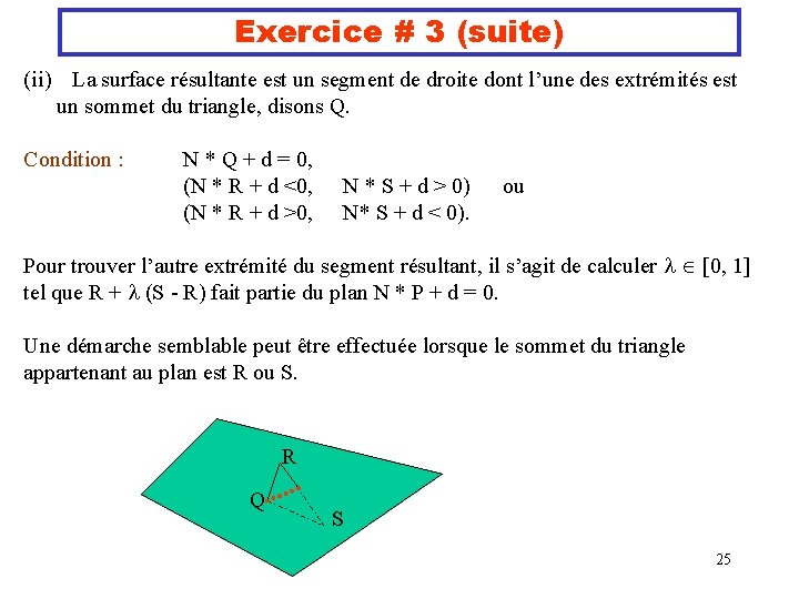 Exercice # 3 (suite) (ii) La surface résultante est un segment de droite dont