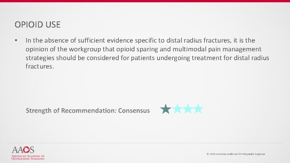 OPIOID USE • In the absence of sufficient evidence specific to distal radius fractures,