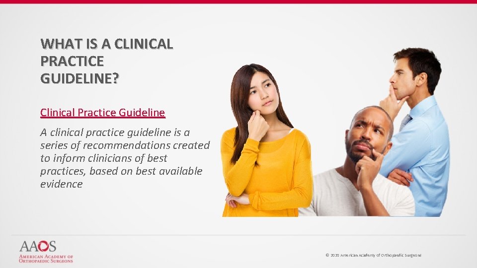 WHAT IS A CLINICAL PRACTICE GUIDELINE? Clinical Practice Guideline A clinical practice guideline is