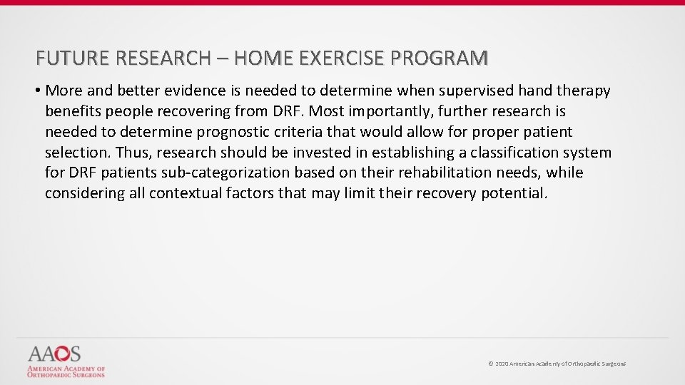 FUTURE RESEARCH – HOME EXERCISE PROGRAM • More and better evidence is needed to