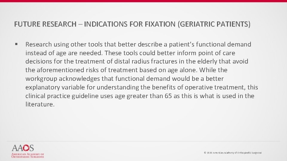 FUTURE RESEARCH – INDICATIONS FOR FIXATION (GERIATRIC PATIENTS) § Research using other tools that