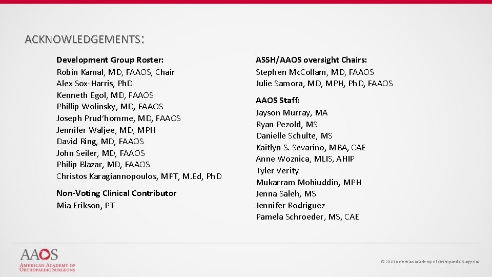 ACKNOWLEDGEMENTS: Development Group Roster: Robin Kamal, MD, FAAOS, Chair Alex Sox-Harris, Ph. D Kenneth