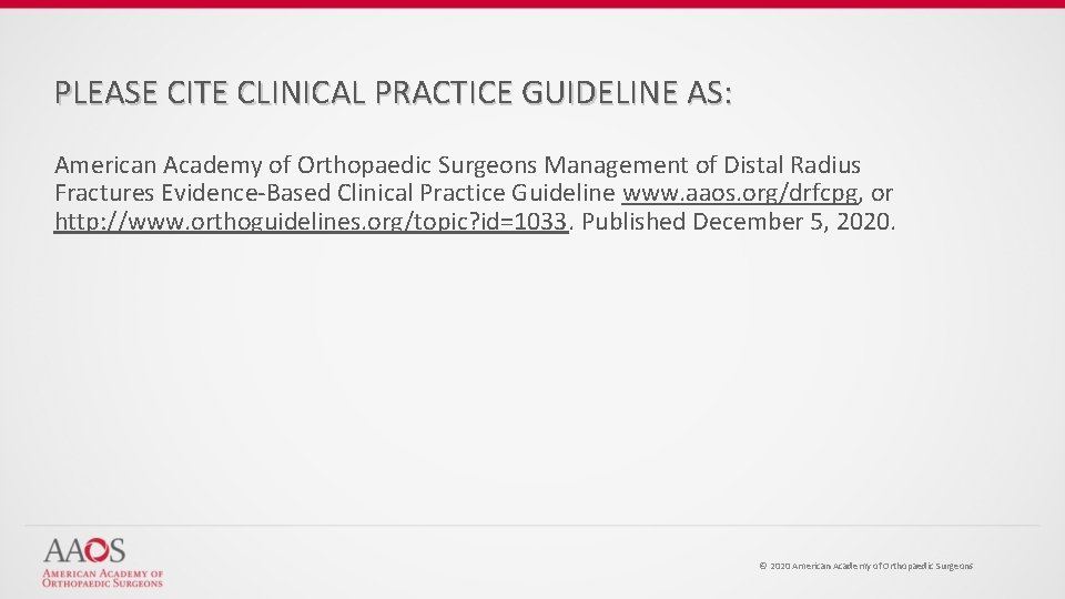 PLEASE CITE CLINICAL PRACTICE GUIDELINE AS: American Academy of Orthopaedic Surgeons Management of Distal