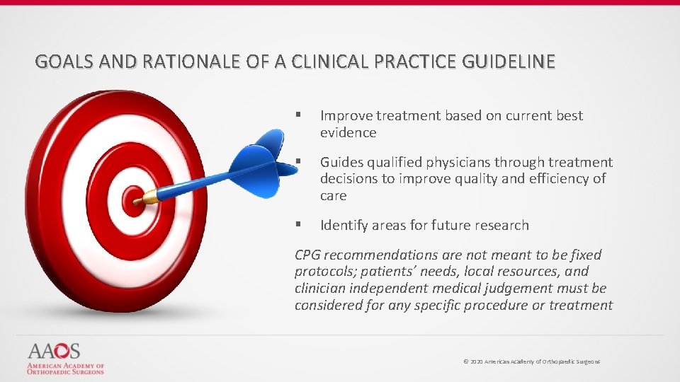 GOALS AND RATIONALE OF A CLINICAL PRACTICE GUIDELINE § Improve treatment based on current