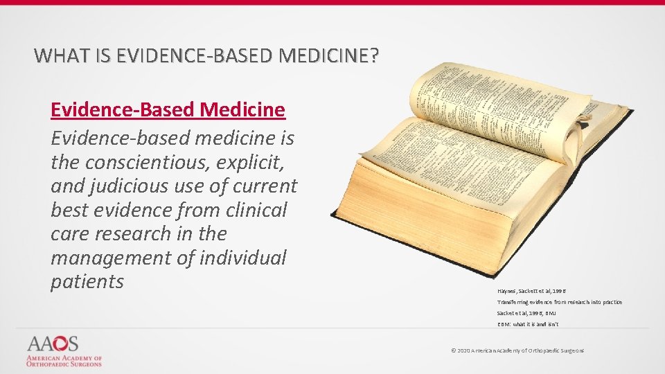 WHAT IS EVIDENCE-BASED MEDICINE? Evidence-Based Medicine Evidence-based medicine is the conscientious, explicit, and judicious