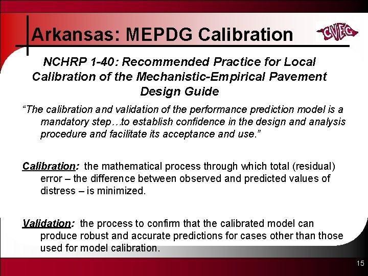 Arkansas: MEPDG Calibration NCHRP 1 -40: Recommended Practice for Local Calibration of the Mechanistic-Empirical