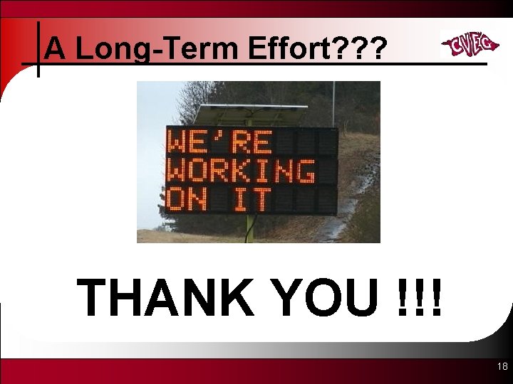 A Long-Term Effort? ? ? THANK YOU !!! 18 