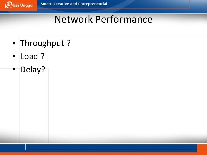 Network Performance • Throughput ? • Load ? • Delay? 