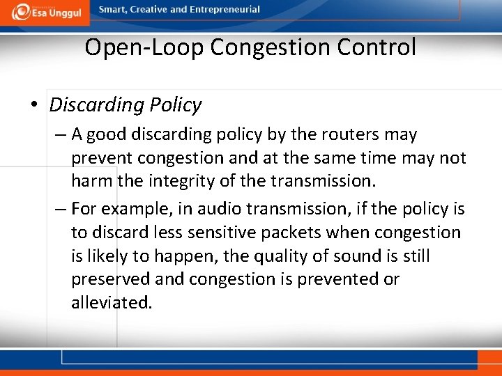 Open-Loop Congestion Control • Discarding Policy – A good discarding policy by the routers