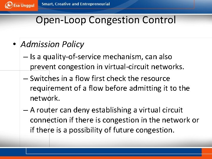 Open-Loop Congestion Control • Admission Policy – Is a quality-of-service mechanism, can also prevent