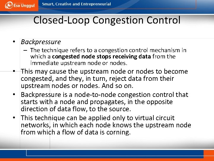 Closed-Loop Congestion Control • Backpressure – The technique refers to a congestion control mechanism