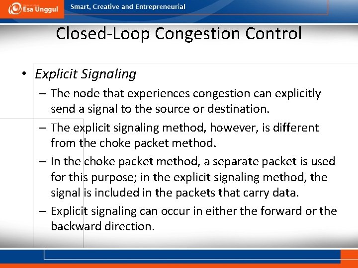 Closed-Loop Congestion Control • Explicit Signaling – The node that experiences congestion can explicitly