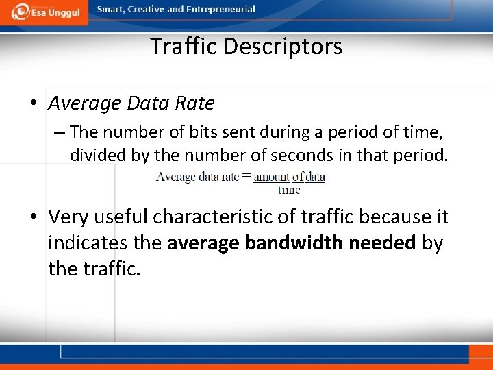 Traffic Descriptors • Average Data Rate – The number of bits sent during a