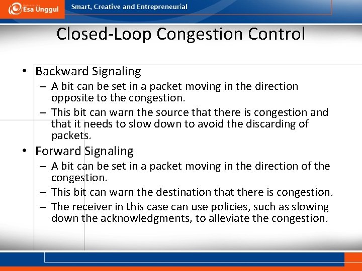 Closed-Loop Congestion Control • Backward Signaling – A bit can be set in a