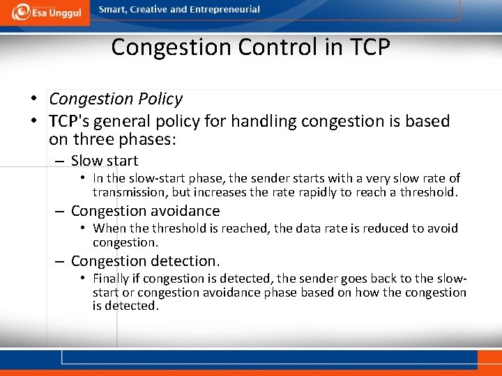 Congestion Control in TCP • Congestion Policy • TCP's general policy for handling congestion