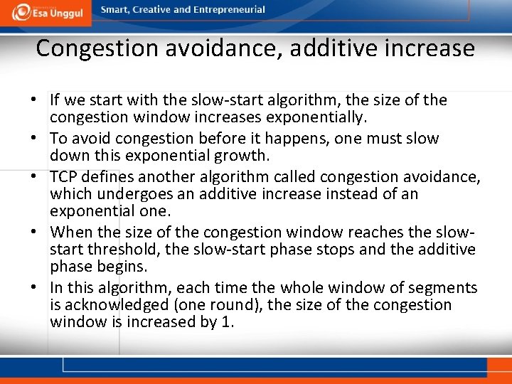 Congestion avoidance, additive increase • If we start with the slow-start algorithm, the size