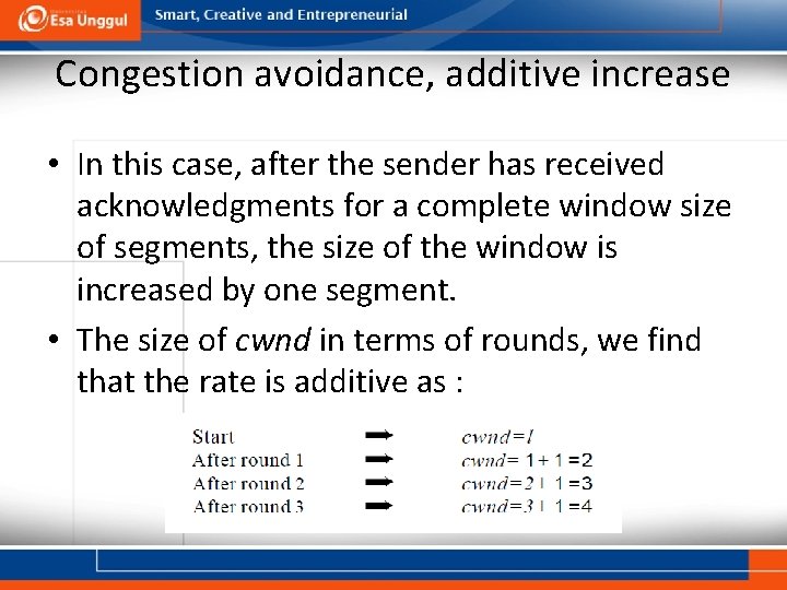 Congestion avoidance, additive increase • In this case, after the sender has received acknowledgments