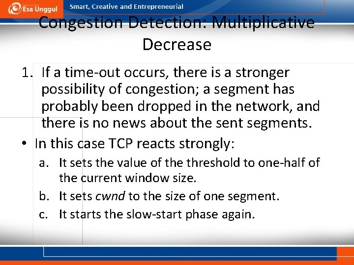 Congestion Detection: Multiplicative Decrease 1. If a time-out occurs, there is a stronger possibility