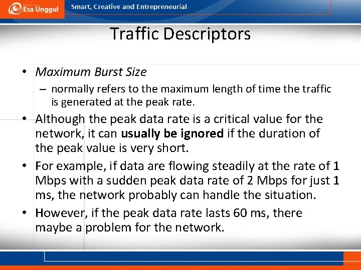 Traffic Descriptors • Maximum Burst Size – normally refers to the maximum length of