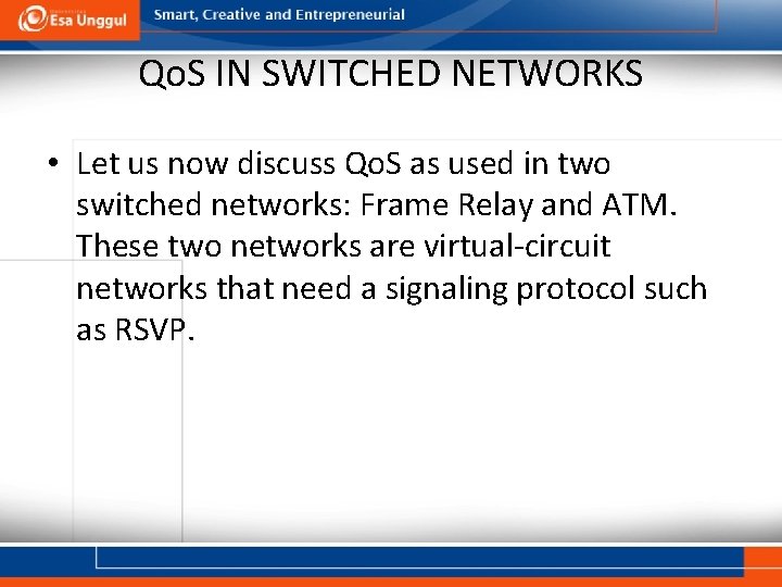 Qo. S IN SWITCHED NETWORKS • Let us now discuss Qo. S as used