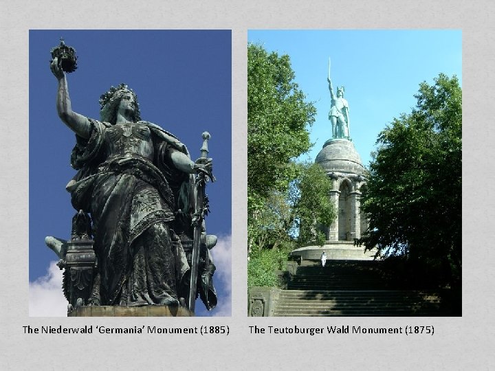 The Niederwald ‘Germania’ Monument (1885) The Teutoburger Wald Monument (1875) 