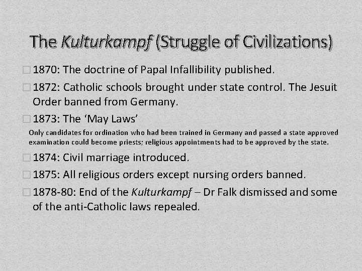 The Kulturkampf (Struggle of Civilizations) � 1870: The doctrine of Papal Infallibility published. �