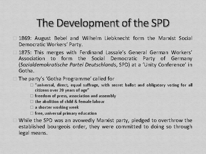 The Development of the SPD � 1869: August Bebel and Wilhelm Liebknecht form the