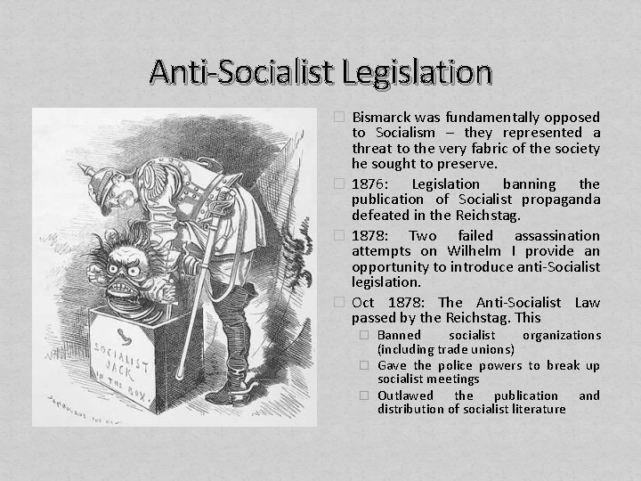 Anti-Socialist Legislation � Bismarck was fundamentally opposed to Socialism – they represented a threat