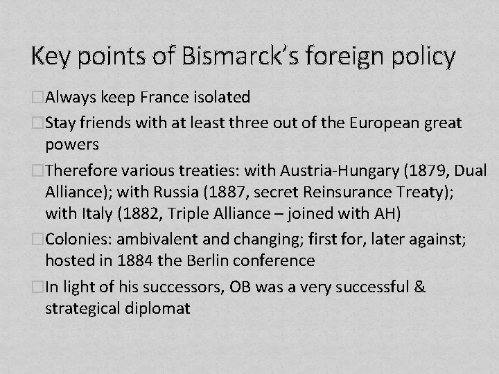 Key points of Bismarck’s foreign policy �Always keep France isolated �Stay friends with at
