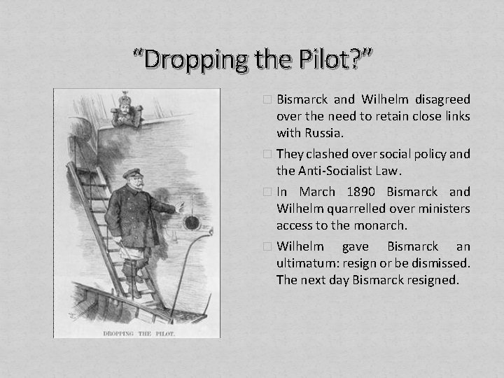 “Dropping the Pilot? ” � Bismarck and Wilhelm disagreed over the need to retain