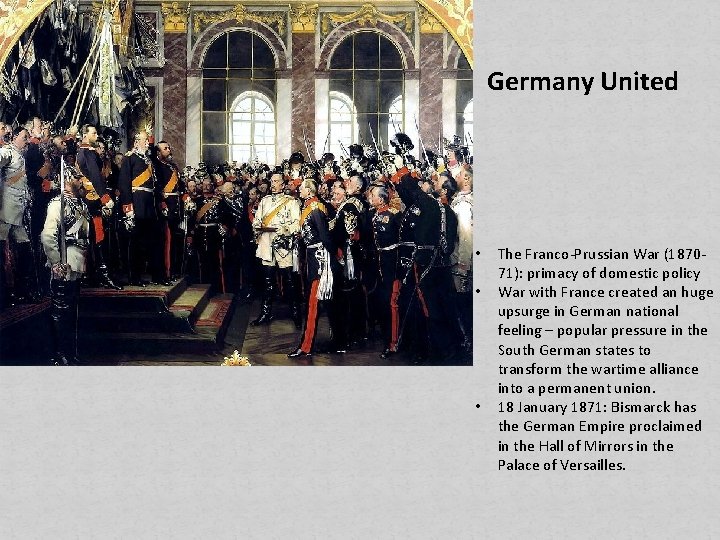 Germany United • • • The Franco-Prussian War (187071): primacy of domestic policy War