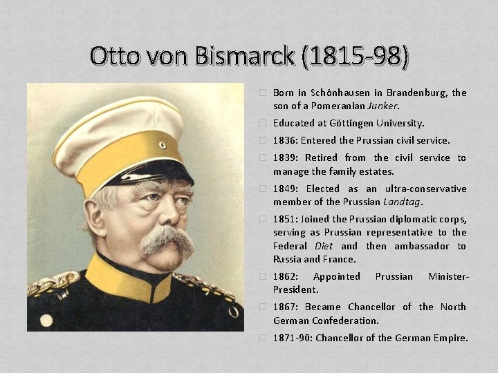 Otto von Bismarck (1815 -98) � Born in Schönhausen in Brandenburg, the son of