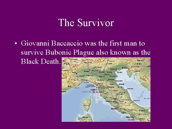The Survivor • Giovanni Baccaccio was the first man to survive Bubonic Plague also