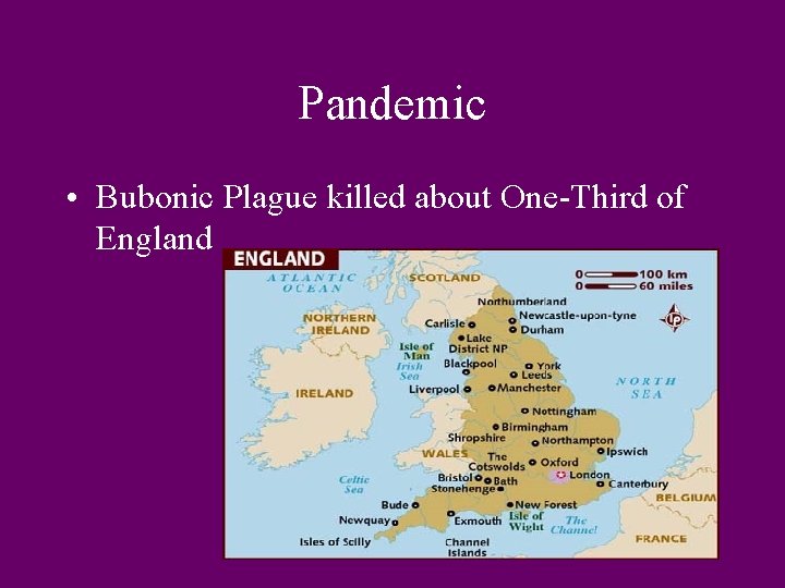 Pandemic • Bubonic Plague killed about One-Third of England 