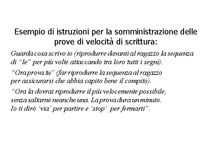 Esempio di istruzioni per la somministrazione delle prove di velocità di scrittura: Guarda cosa