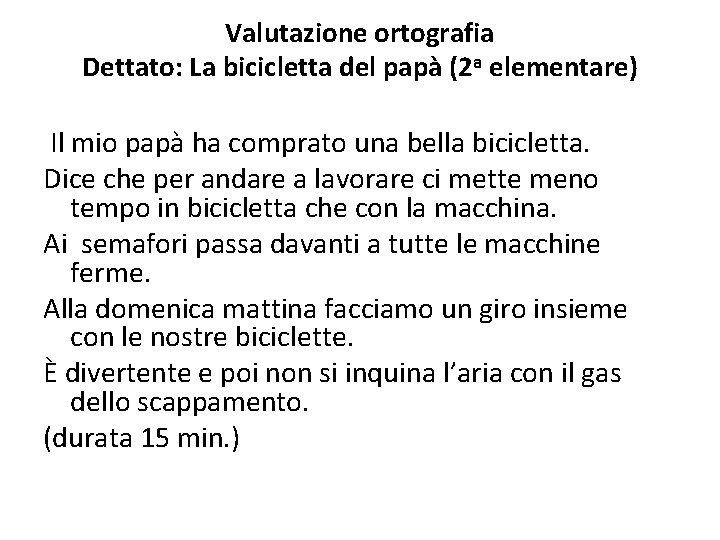 Valutazione ortografia Dettato: La bicicletta del papà (2 a elementare) Il mio papà ha